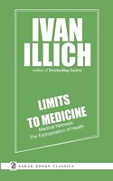 LIMITS TO MEDICINE- Medical Nemesis: The Expropriation of Health