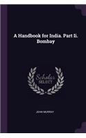 Handbook for India. Part Ii. Bombay