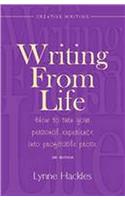 Writing from Life: How to Turn Your Personal Experience Into Profitable Prose