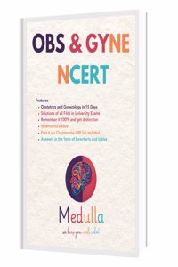 OBS & GYNE NCERT : Concise Notes for MBBS University Exams - Obstetrics & Gynecology, Complete Surgery in 15 Days, IMP Questions Solution, Mnemonics, NEET PG, NEXT, Past 6 Years Chapter-wise IMP List