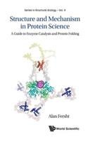 Structure And Mechanism In Protein Science: A Guide To Enzyme Catalysis And Protein Folding