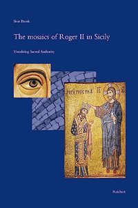 The Mosaics of Roger II in Sicily