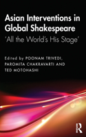 Asian Interventions in Global Shakespeare