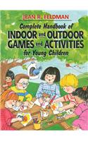 Complete Handbook of Indoor and Outdoor Games and Activities for Young Children