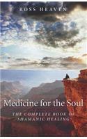 Medicine for the Soul – The Complete Book of Shamanic Healing