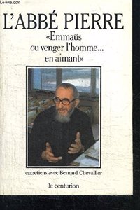 Bernard Chevallier Interroge l'Abbae Pierre: Emmaeus, Ou, Venger l'Homme -- En Aimant
