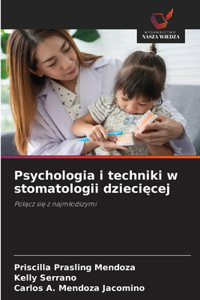 Psychologia i techniki w stomatologii dziecięcej