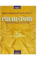 Prehistory: Archaeology of South Asia: Vol. 1 - Indian Archaeology in Retrospect
