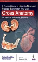 A Practical Guide To Objective Structured Practical Exa(Ospe)On Gross Anatomy For Med.& Den Students