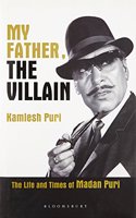 My Father, the Villain: Madan Puri - a biography