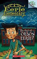 Eerie Elementary #10: The End of Orson Eerie? A Branches Book