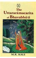 The Uttararamacarita of Bhavabhuti: Edited with the Commentary of Viraraghava, Various Readings, Introduction and Literal English Translation