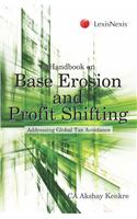 A Handbook on Base Erosion and Profit Shifting (BEPS) - Addressing Global Tax Avoidance