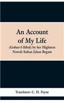 Account of My Life (Gohur-I-Ikbal) by her Highness Nawab Sultan Jahan Begam