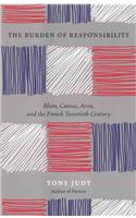 The Burden of Responsibility : Blum, Camus, Aron, and the French Twentieth Century