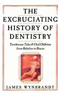 Excruciating History of Dentistry