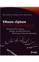 VMware vSPhere Performance: Designing CPU, Memory, Storage, and Networking for Performance-Intensive Workloads