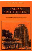 Indian Architecture: According To Manasara-Silpasatra, Manasara Series: Vol. II