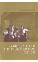 A Biography of the Indian Nation, 1947-1997