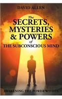 Secrets, Mysteries and Powers of The Subconscious Mind