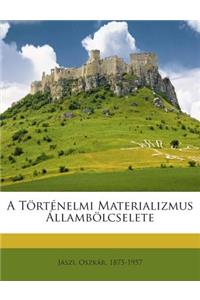A Tortenelmi Materializmus Allambolcselete: (Hungarian)