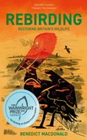 Rebirding: Winner of the Wainwright Prize for Writing on Global Conservation