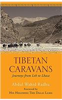 Tibetan Caravans: Journeys from Leh to Lhasa