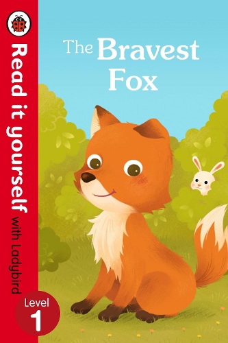 The Bravest Fox - Read it yourself with Ladybird: Level 1: (Read It Yourself)