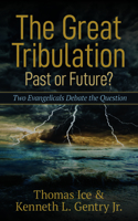 The Great Tribulation––Past or Future? – Two Evangelicals Debate the Question