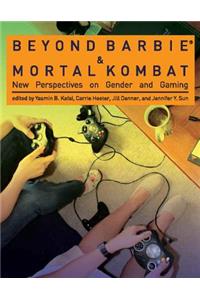 Beyond Barbie and Mortal Kombat: New Perspectives on Gender and Gaming(Beyond Barbie and Mortal Kombat)