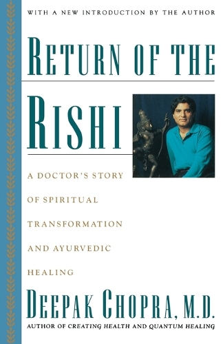 Return Of The Rishi: A Doctor's Story of Spiritual Transformation and Ayurvedic Healing(English)