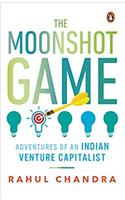 The Moonshot Game: Adventures Of An Indian Venture Captalist