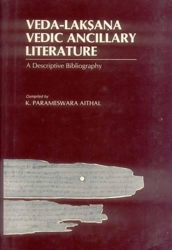 Veda-Laksana: Vedic Ancillary Literature - A Descriptive Bibliography