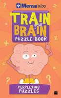 Mensa Train Your Brain: Perplexing Puzzles