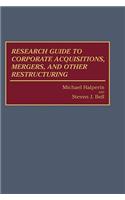 Research Guide to Corporate Acquisitions, Mergers, and Other Restructuring
