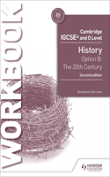 Cambridge IGCSE and O Level History Workbook 1 - Core Content Option B: The 20th Century: International Relations Since 1919