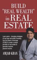 Build Real Wealth in Real Estate