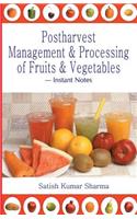 Postharvest Management and Processing of Fruits and Vegetables: Instant Notes