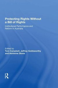 Protecting Rights Without a Bill of Rights: Institutional Performance and Reform in Australia