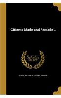 Citizens Made and Remade ..