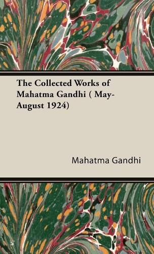 Collected Works of Mahatma Gandhi ( May-August 1924): (English)
