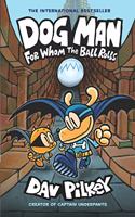 Dog Man: For Whom The Ball Rolls: From The Creator Of Captain Underpants(Dog Man #7)