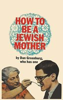 How to be a Jewish Mother
