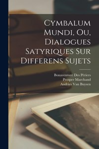 Cymbalum Mundi, Ou, Dialogues Satyriques Sur Differens Sujets