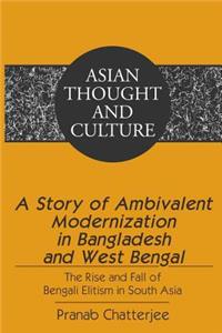 A Story of Ambivalent Modernization in Bangladesh and West Bengal