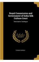 Royal Commission and Government of India Silk Culture Court