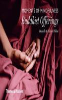 Moments of Mindfulness: Buddhist Offerings