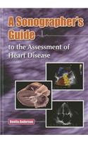Sonographer's Guide to the Assessment of Heart Disease