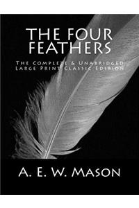 The Four Feathers The Complete & Unabridged Large Print Classic Edition