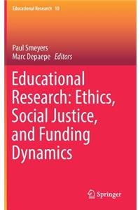 Educational Research: Ethics, Social Justice, and Funding Dynamics